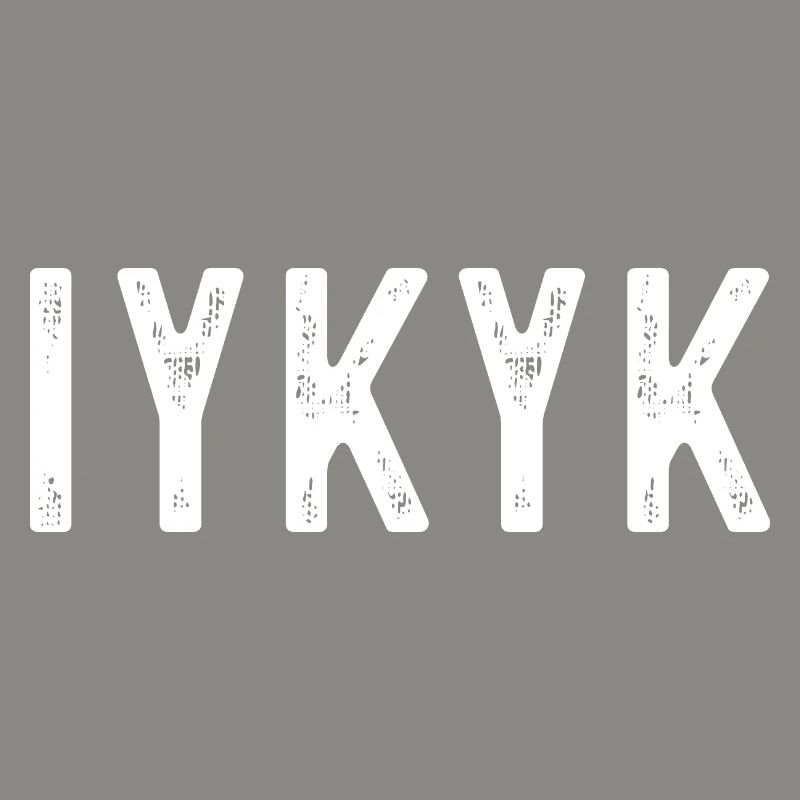 IYKYK Bold Minimalist Expression
