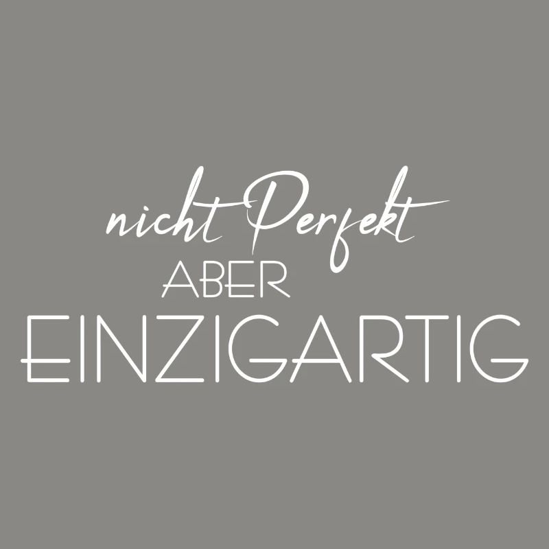 nicht perfekt aber einzigartig
