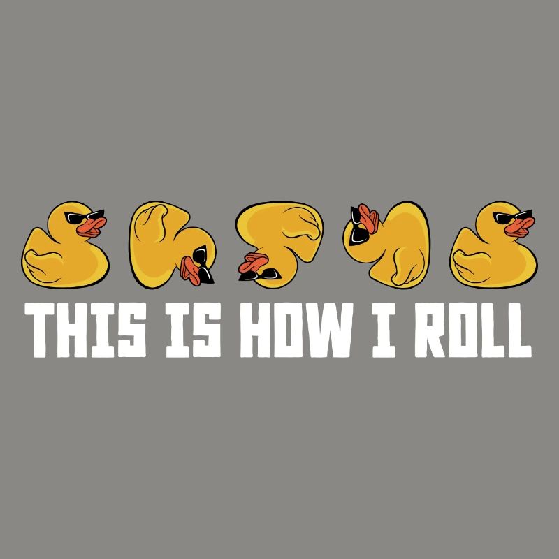Cool This Is How I Roll Rubber Duck Duckling Ducki