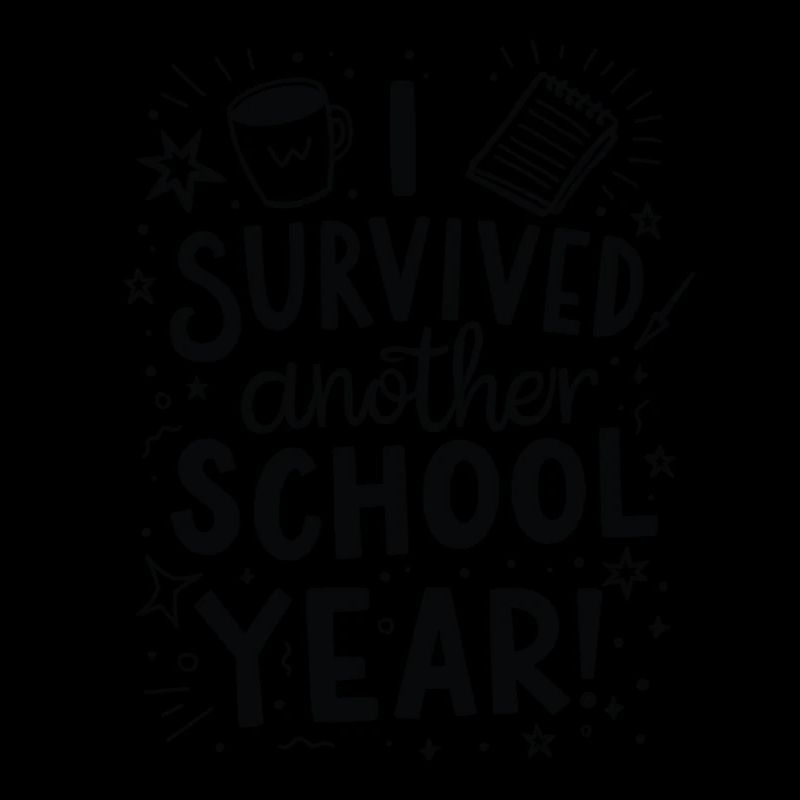 I Survived Another School Year – Teacher Student