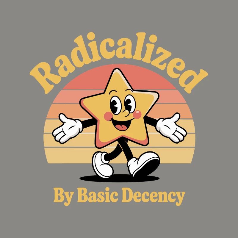 Radicalized By Basic Decency