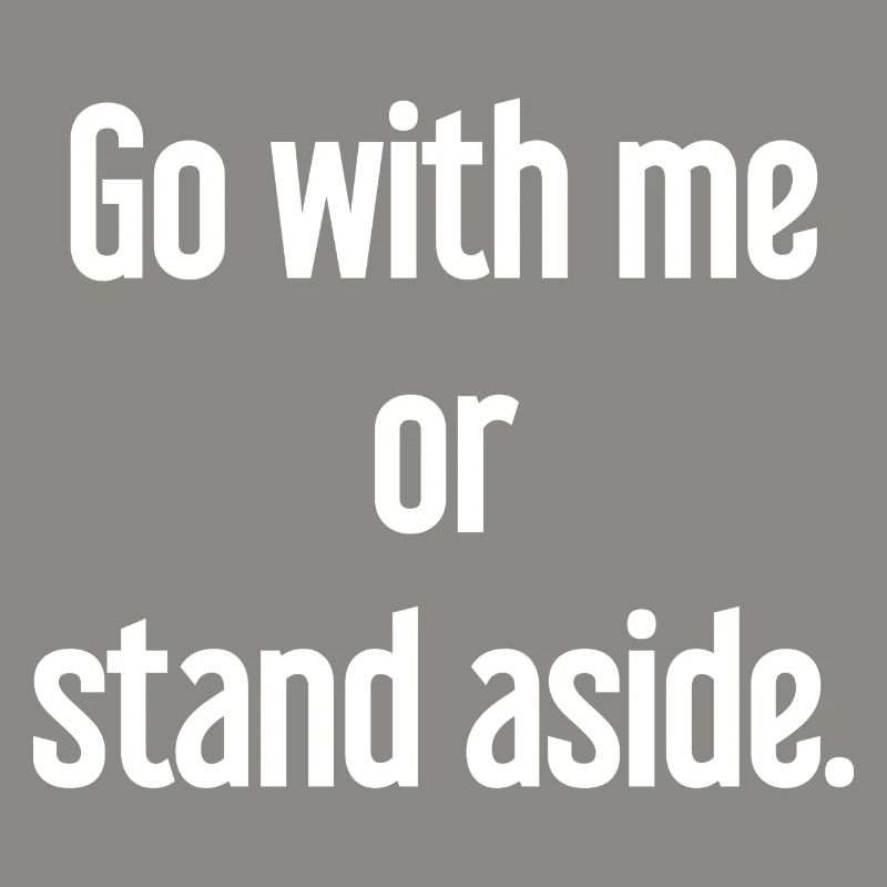 Geh mit oder beiseite