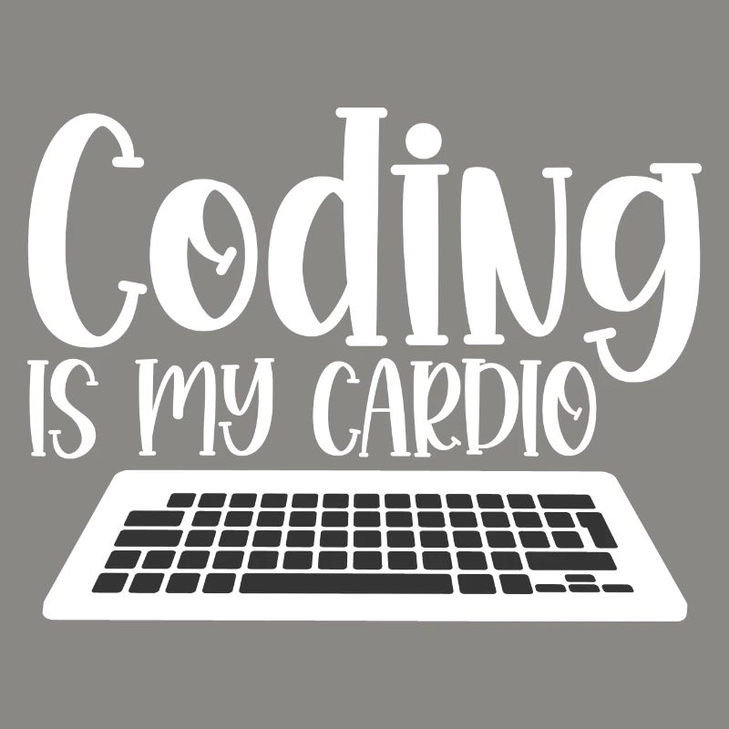 Coding Is My Cardio 4