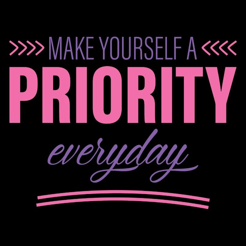 Make Yourself A Priority Everyday 2