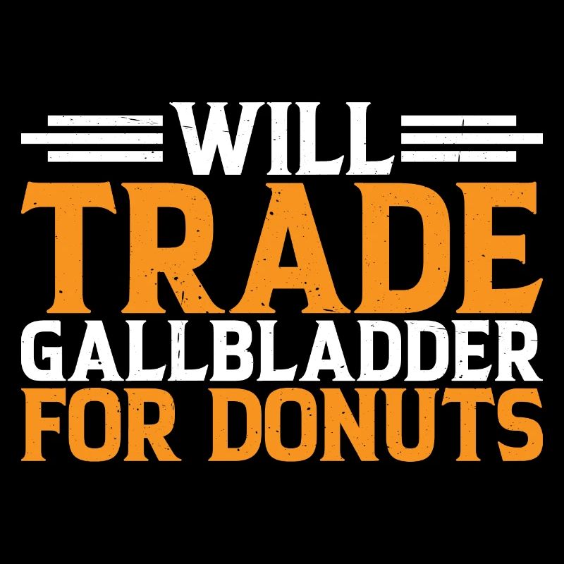 Will Trade Gallbladder For Donuts 3