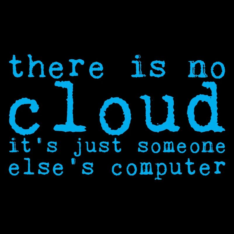 Il n’y a pas de nuage c’est juste quelqu’un d’autre ordinateur8