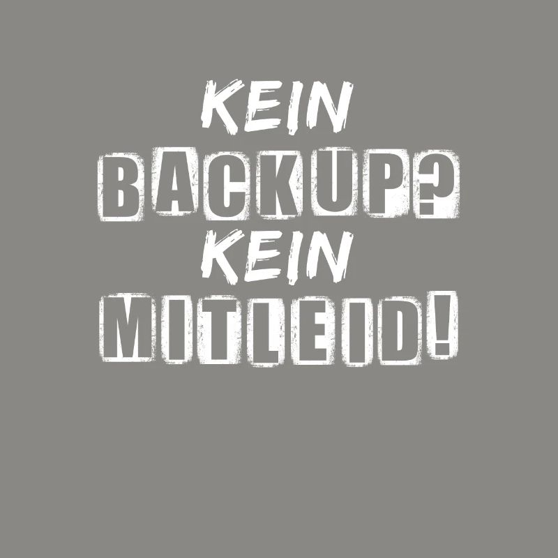 Kein Backup Kein Mitleid Sysadmin Programmierer