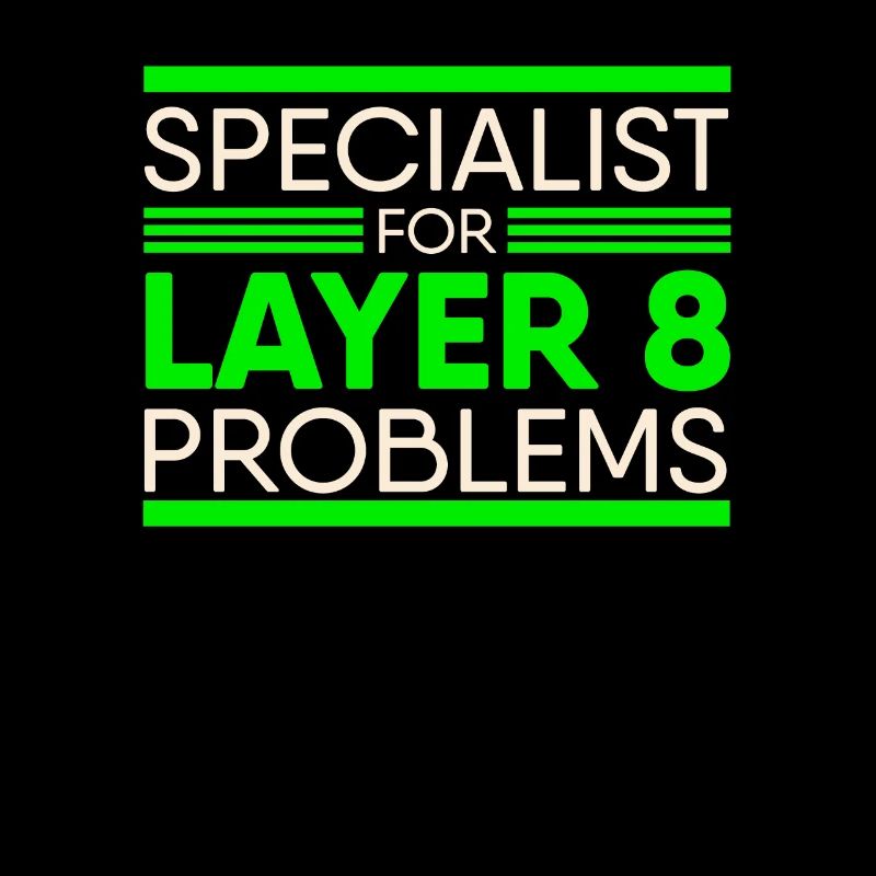 Specialist For Layer 8 Problems IT Support Admin