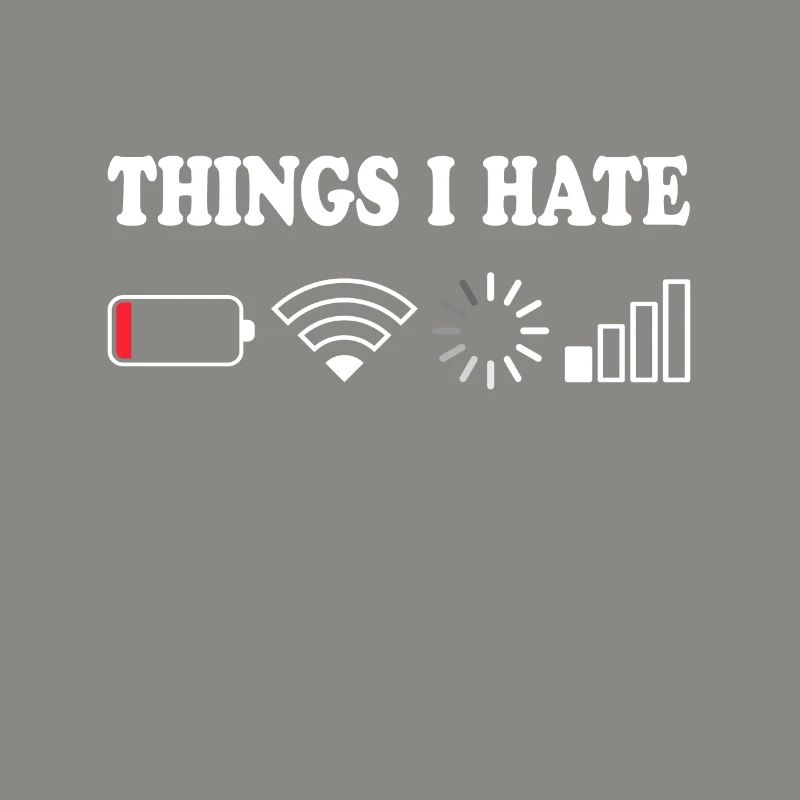 Things I Hate No Reception Battery Empty Things Hate