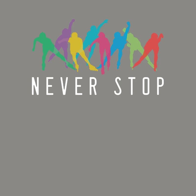 Never Stop Inline Skating Rollerblading Roller