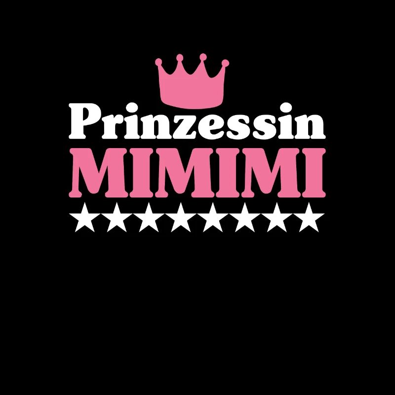 Princess Mimimi Statement Queen Humour Gift
