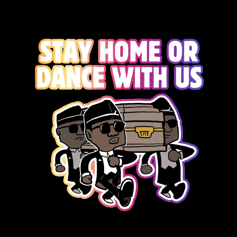 Sarg Tanz Meme Bleiben Sie zu Hause oder Tanz mit