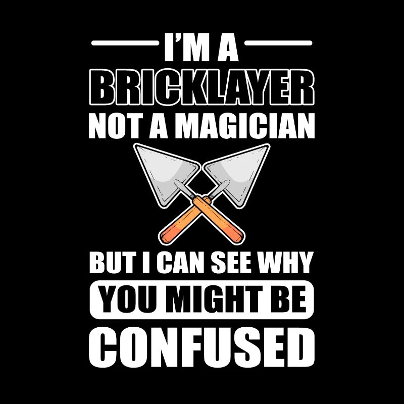 I am a bricklayer, not a magician