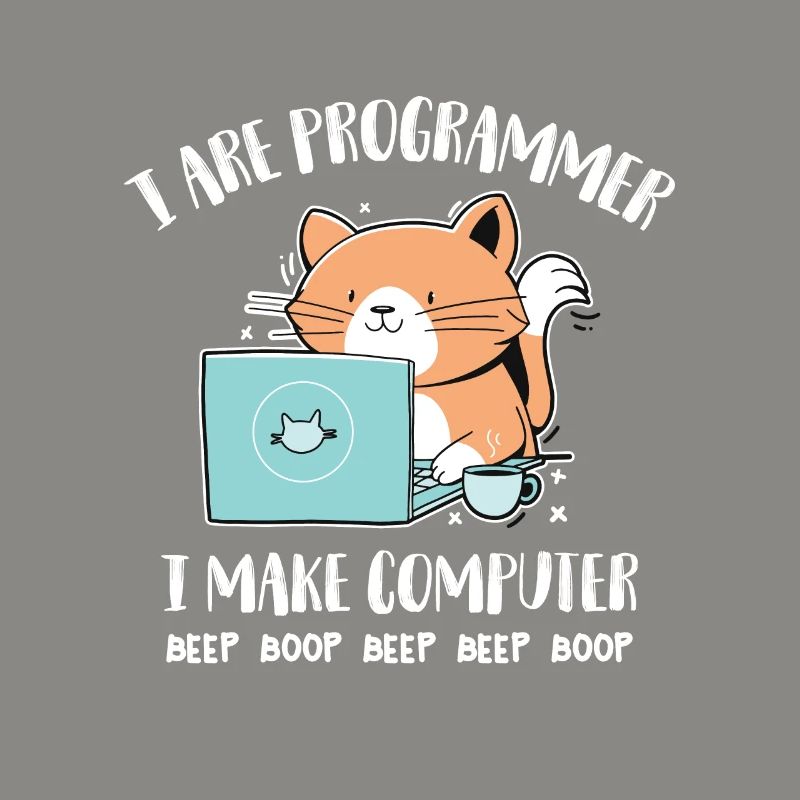 I Are Programmer I make Computer Beep Boop