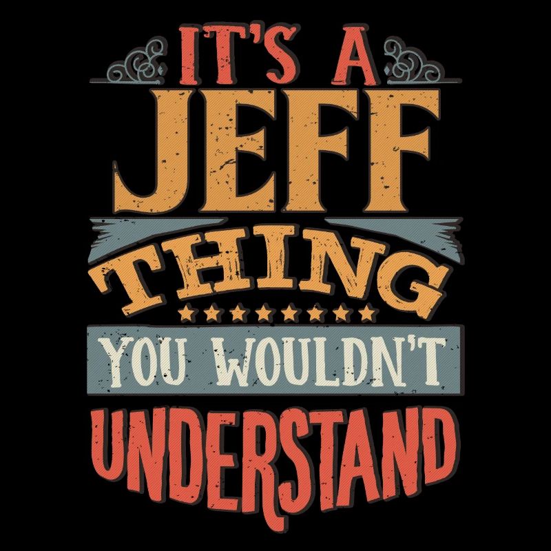C’est une chose jeff que vous ne comprendriez pas - Jeff