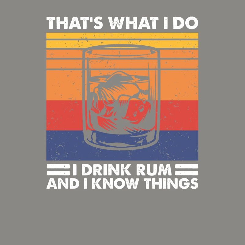 That's What I Do Drink Rum & Know Things Rum Liebe