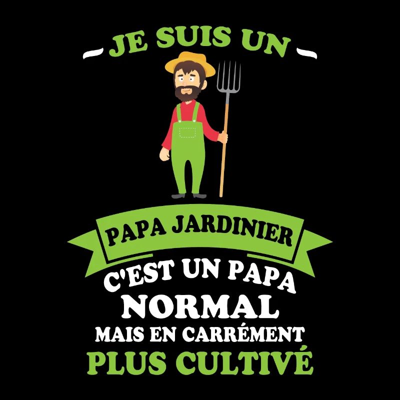 Je Suis Un Papa Jardinier C'est Un Papa Normal