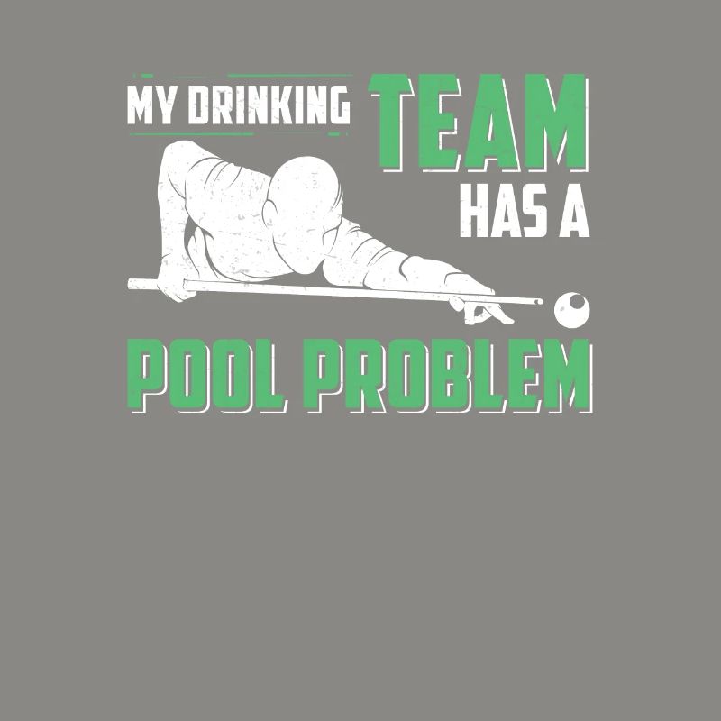 My Drinking Team Has A Pool Problem Funny Cue