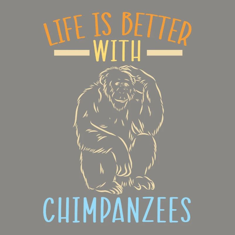 Life Is Better With Chimpanzees Monkey Zookeeper