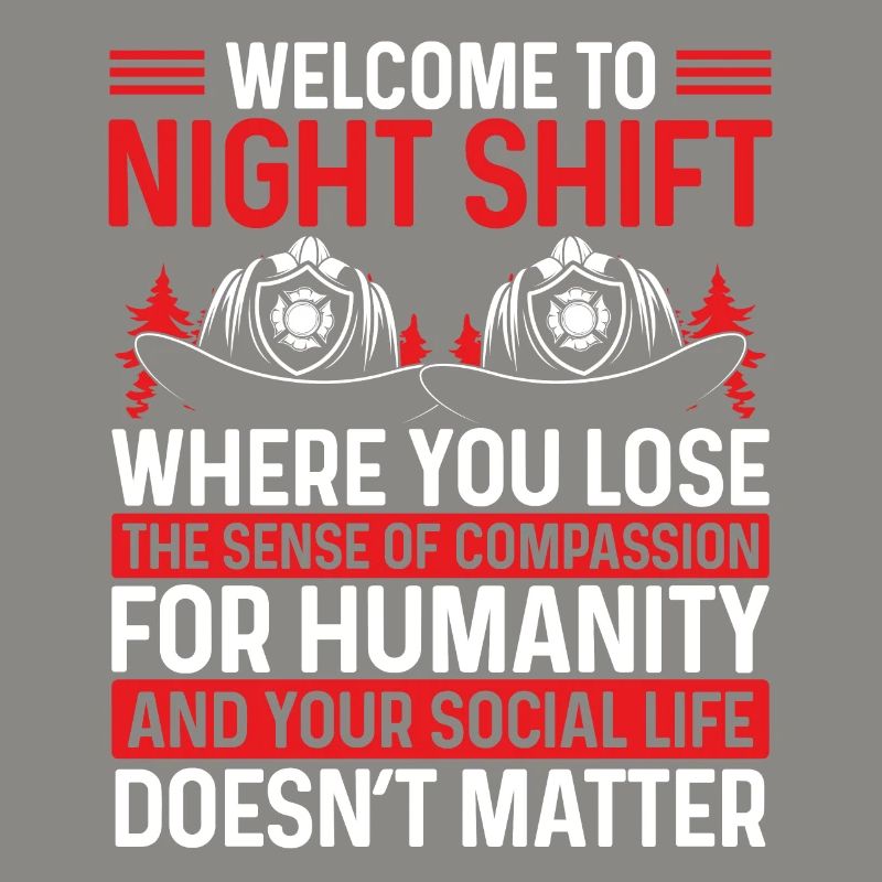 Humor Night Shift Firefighter Funny Firemen