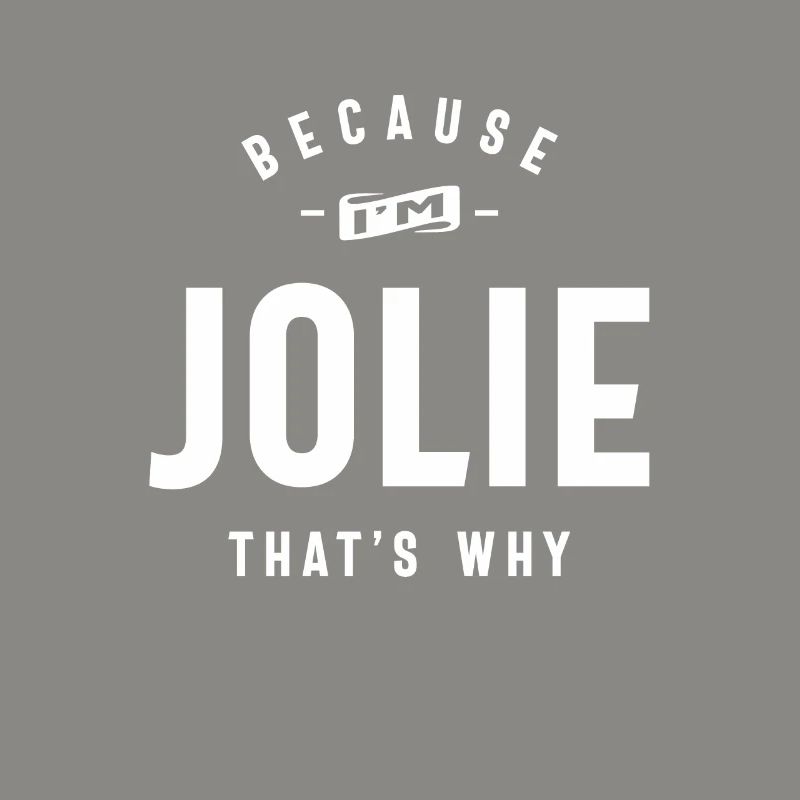 Because I'm Jolie That's Why Personalized Name