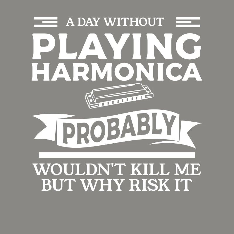 A Day Without Playing Harmonica Probably Wouldn't