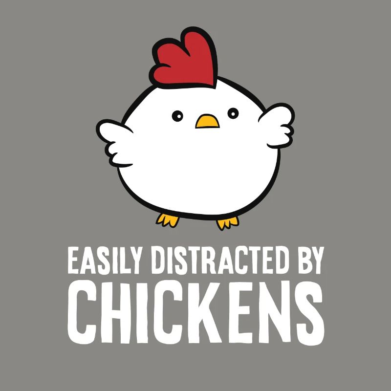 Easily Distracted By Chickens