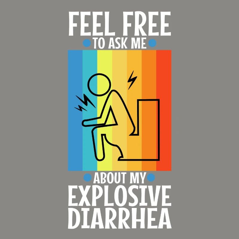Ask me about my explosive diarrhea