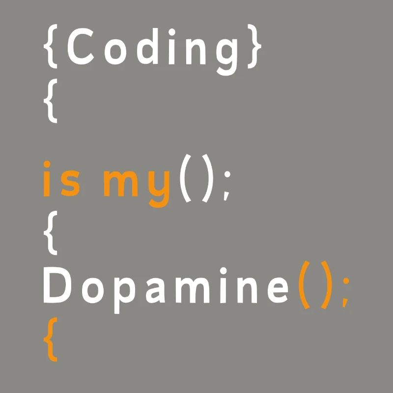 Lustige Codierung Ist Mein Dopamin -Coder