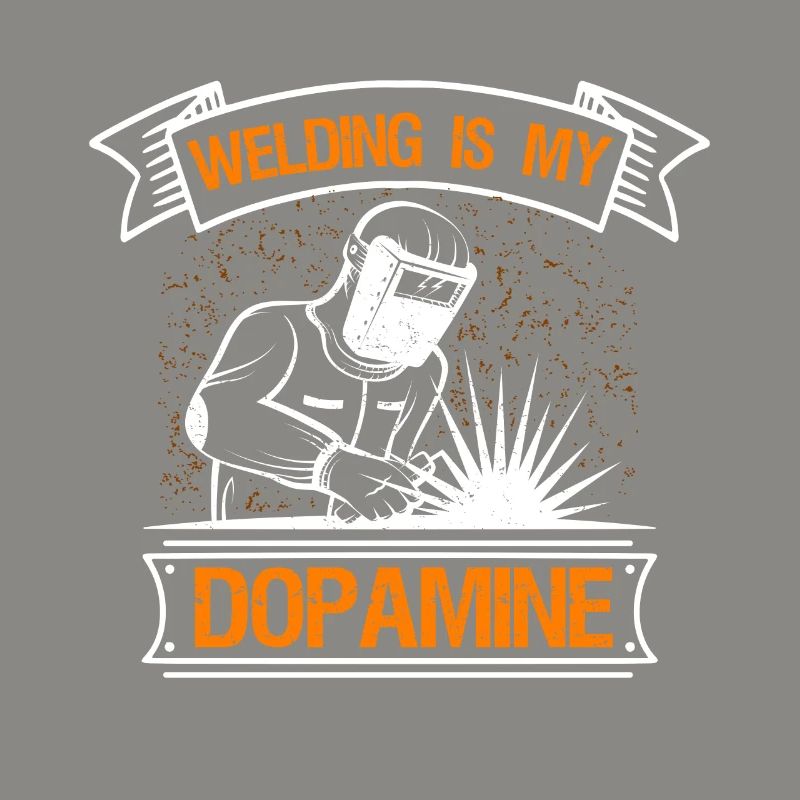 Welding is my dopamine funny blacksmith