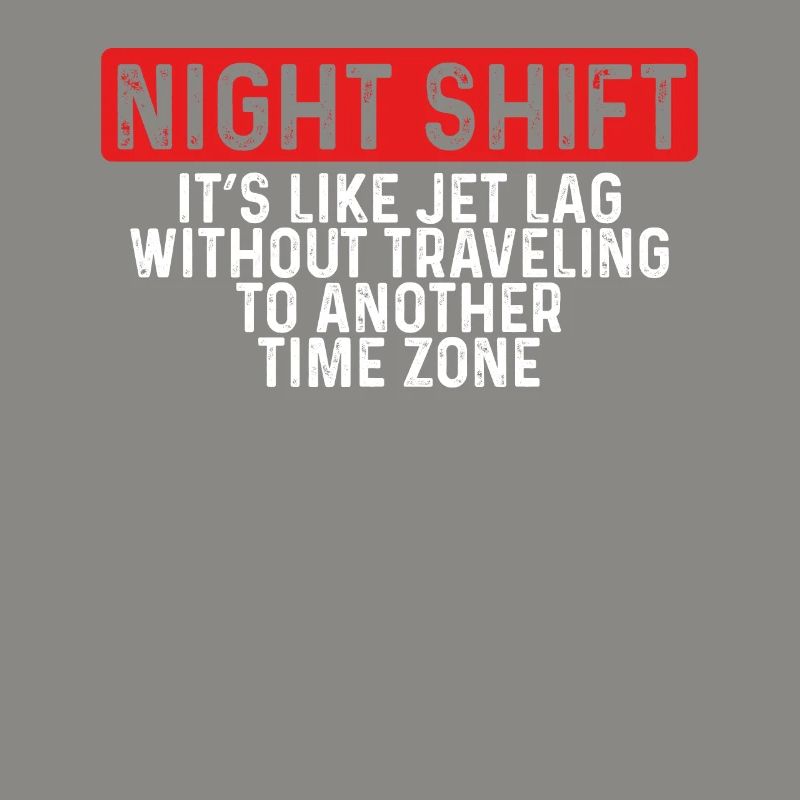 Night shift A different time zone