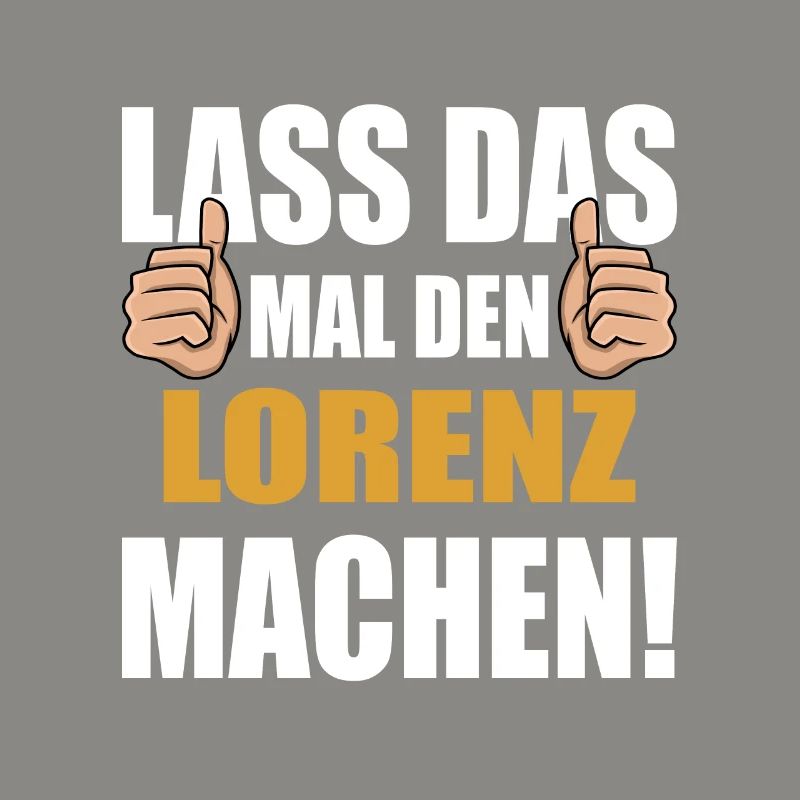 Lass das mal den Lorenz machen