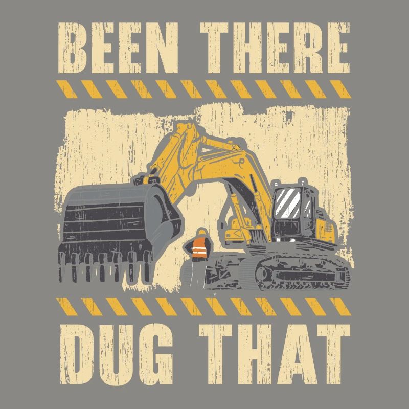 Been There Dug That Excavator Construction Digger