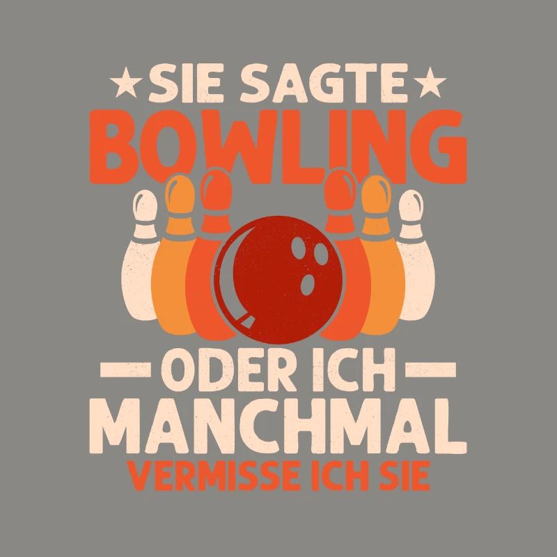 Sie sagte Bowling oder ich Manchmal vermisse ich s