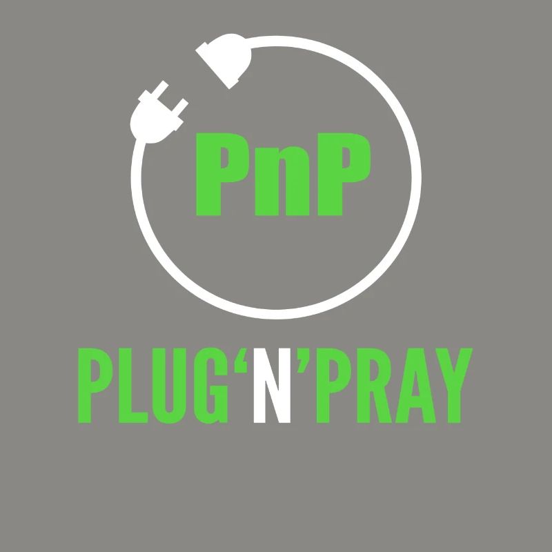 PnP = Plug'n'Pray Programming Programmer Coding
