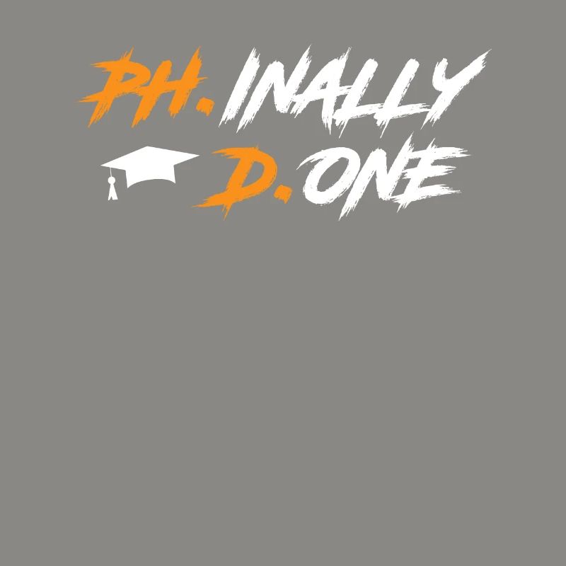 Phinally Done Ph.D Endlich fertig Doktortitel