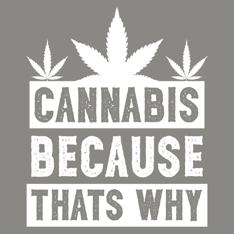 Cannabis because that's why white