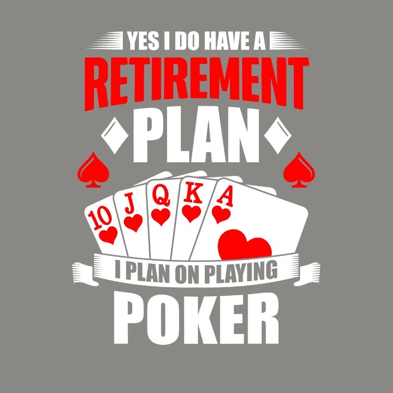 Gambling I Do Have a Retirement Plan I Plan on