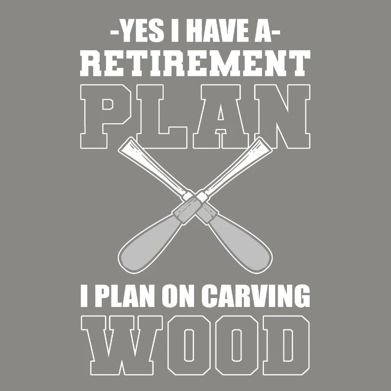 I Do Have A Retirement Plan I Plan On Carving