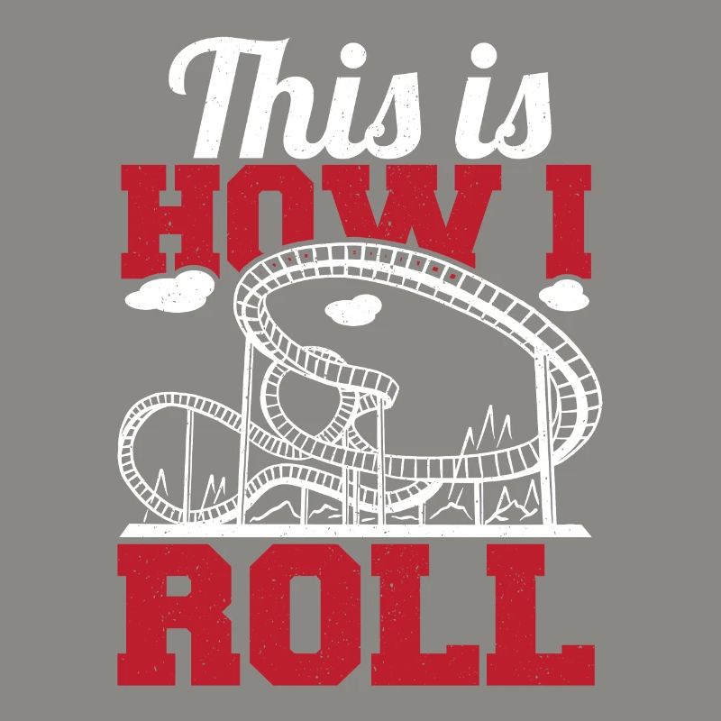 This Is How I Roll Theme Park Vacation Roller Coas