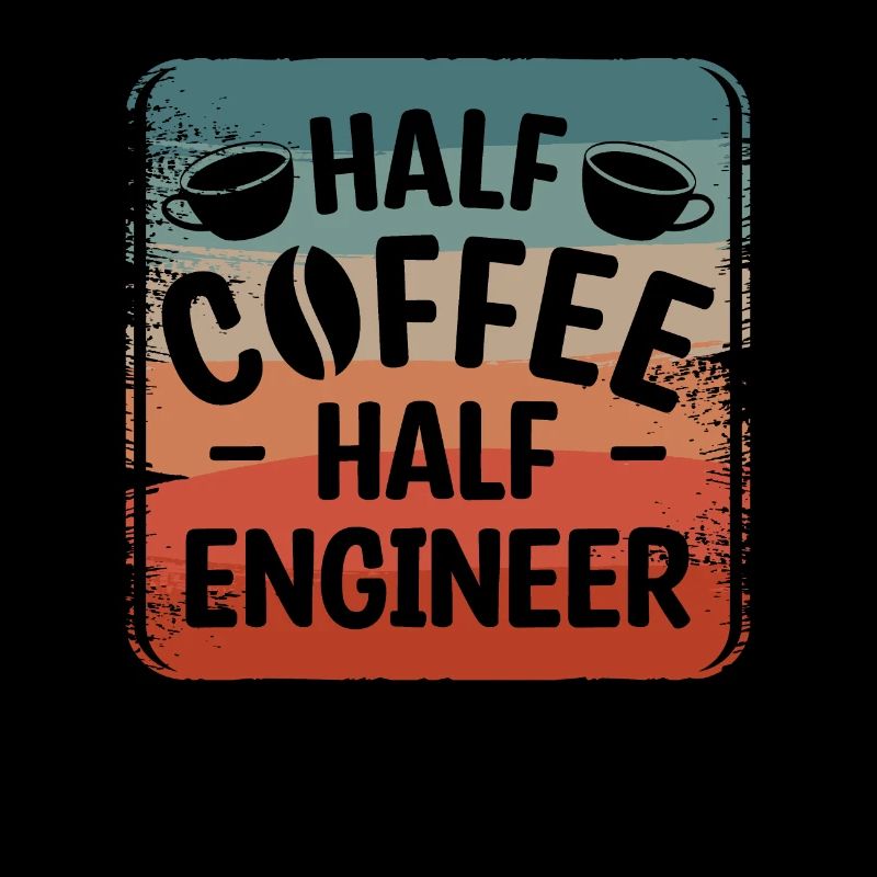 Half Coffee Half Engineer Engineering