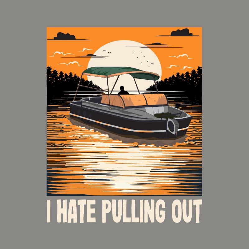 I Hate Pulling Out Funny Motorboating Quote