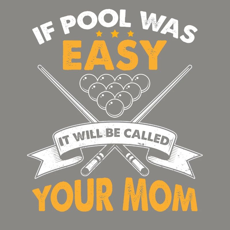 Wenn Pool einfach war, wird es deine Mutter genannt werden