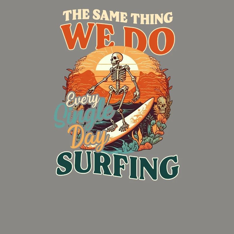 Surfer Same Thing Every Day Skeleton