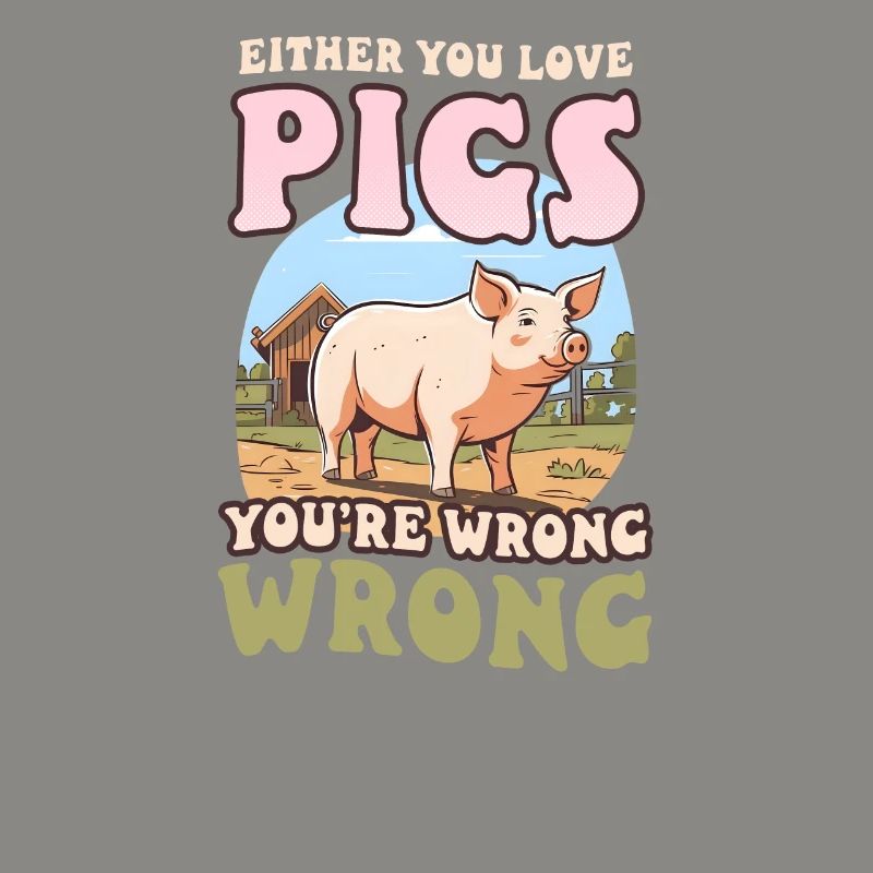 Pig Farmer Love Pigs Wrong Wrong