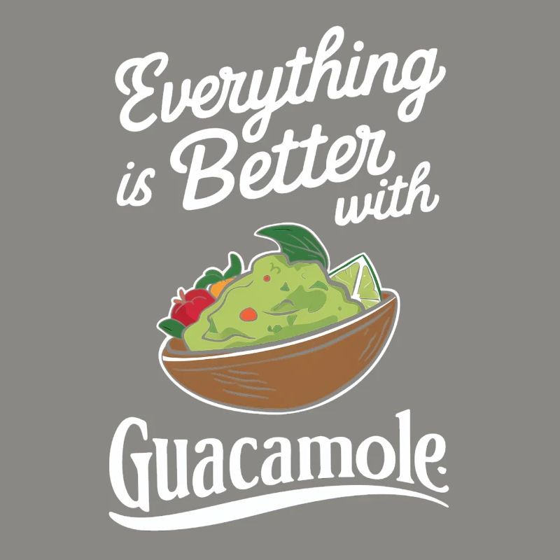 Everything is better with guacamole