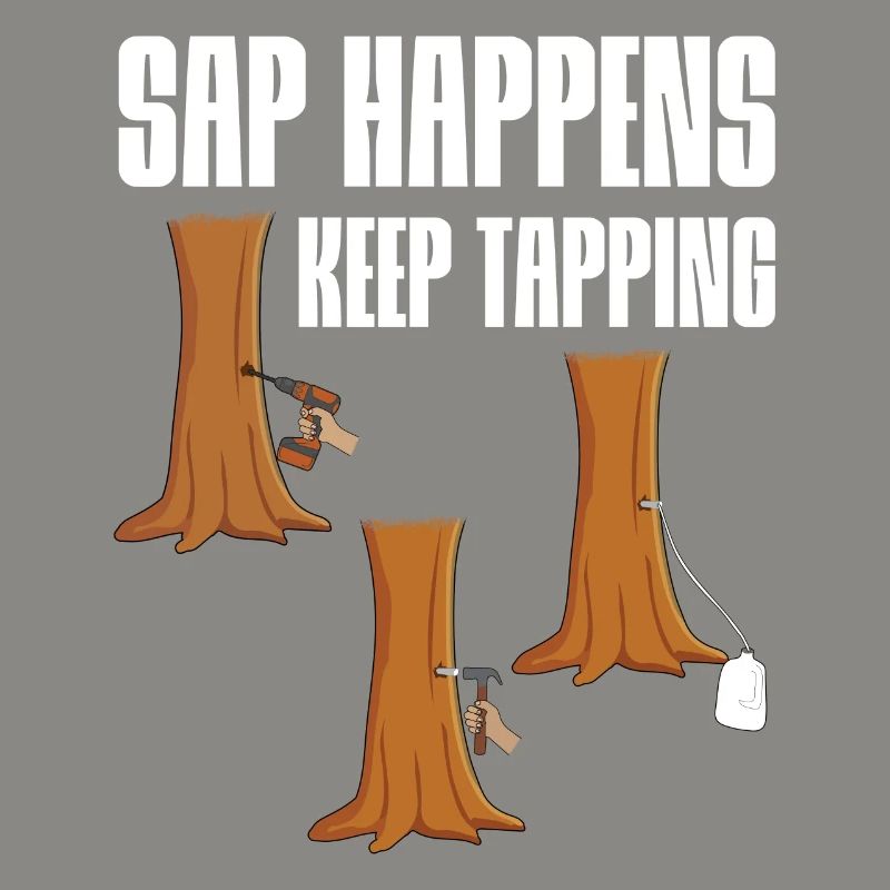 Sap Happens Keep Tapping Maple Tree Maple