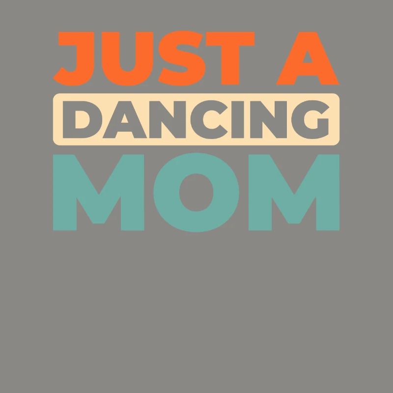 Dancing Dancer Just A Dancing Mom