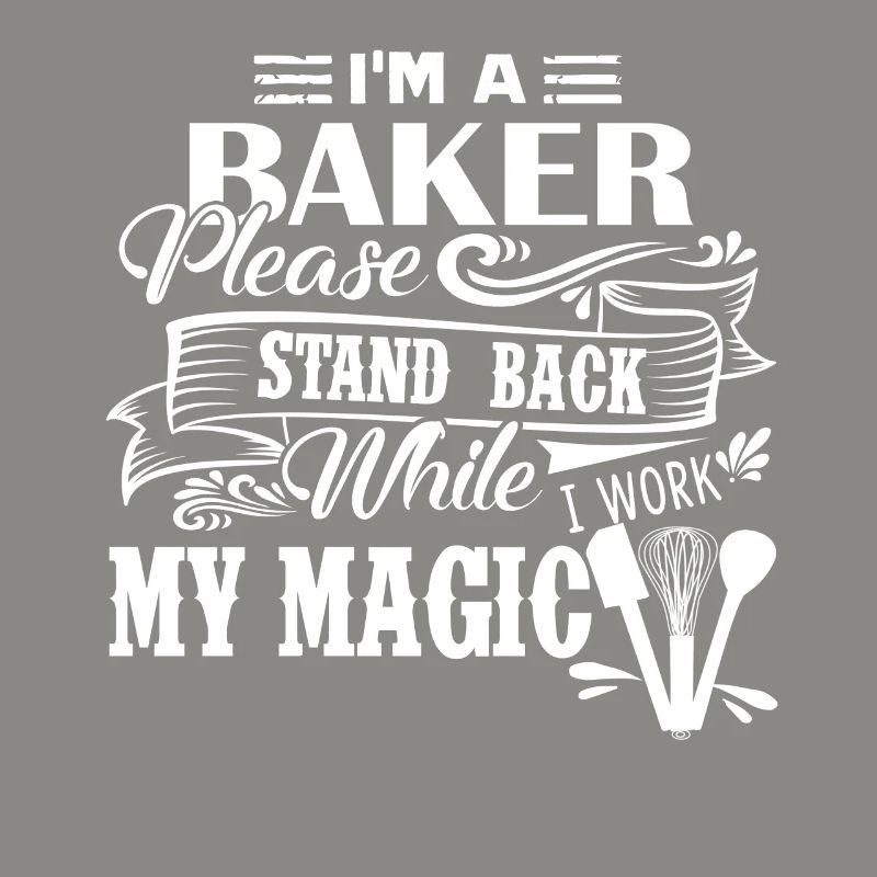Baker I Am A Baker