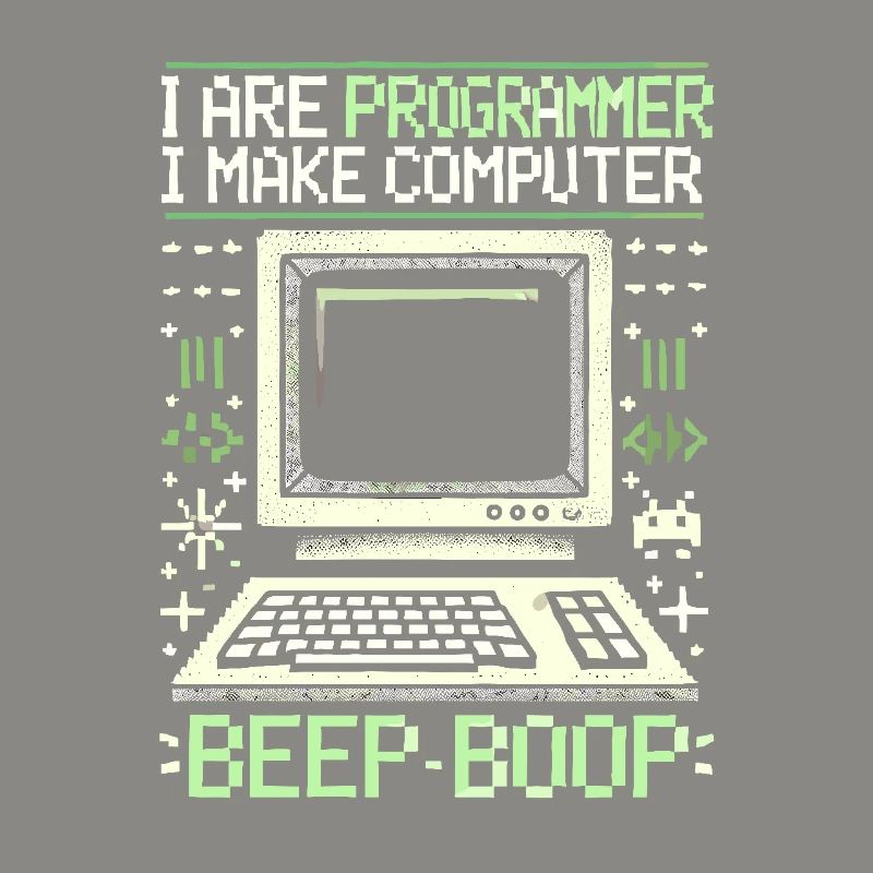Ich bin Programmierer Ich mache Computer Piep Boop